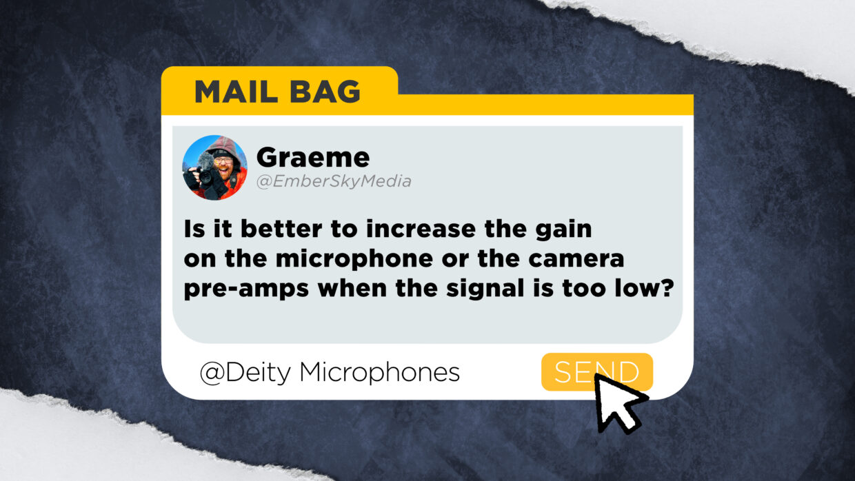 Graeme asks,  “Is it better to increase the gain on the microphone or the camera pre-amps when the signal is too low?”